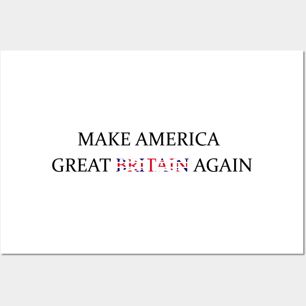 Make America Great Britain Again Wall Art by RFMDesigns